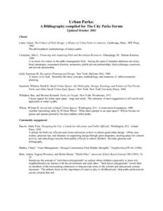 Urban Parks: A Bibliography compiled for The City Parks Forum Updated October 2001 Classic Cranz, Galen. The Politics of Park Design: a History of Urban Parks in America. Cambridge, Mass.: MIT Press, 1982.