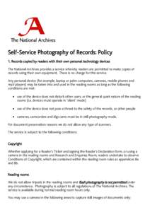 Self-Service Photography of Records: Policy 1. Records copied by readers with their own personal technology devices The National Archives provides a service whereby readers are permitted to make copies of records using t