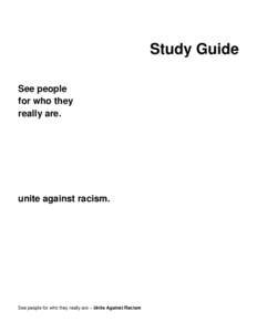 Study Guide See people for who they really are.  unite against racism.