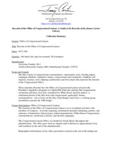 441 Freedom Parkway NE Atlanta, GA[removed]http://www.jimmycarterlibrary.gov Records of the Office of Congressional Liaison: A Guide to Its Records at the Jimmy Carter Library