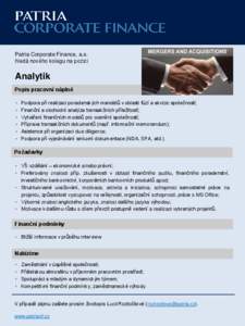 Patria Corporate Finance, a.s. hledá nového kolegu na pozici Analytik Popis pracovní náplně 