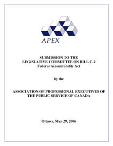 SUBMISSION TO THE LEGISLATIVE COMMITTEE ON BILL C-2 Federal Accountability Act by the ASSOCIATION OF PROFESSIONAL EXECUTIVES OF THE PUBLIC SERVICE OF CANADA