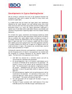 March[removed]Developments in Cyprus Banking Sector We are writing to summarize the terms of the agreement between the Eurogroup and Cyprus and to explain the effects on those clients with accounts in Cyprus banks.