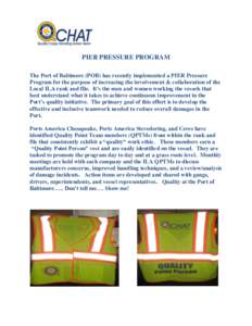 PIER PRESSURE PROGRAM The Port of Baltimore (POB) has recently implemented a PIER Pressure Program for the purpose of increasing the involvement & collaboration of the Local ILA rank and file. It’s the men and women wo