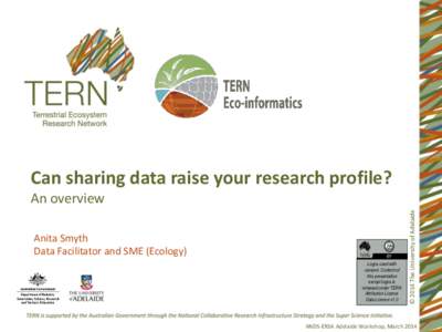 Can sharing data raise your research profile? Anita Smyth Data Facilitator and SME (Ecology) Logos used with consent. Content of this presentation