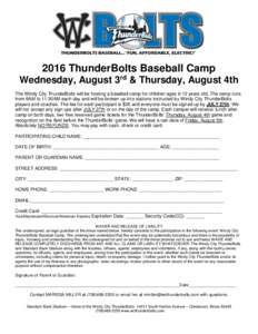 2016 ThunderBolts Baseball Camp Wednesday, August 3rd & Thursday, August 4th The Windy City ThunderBolts will be hosting a baseball camp for children ages 6-12 years old. The camp runs from 9AM to 11:30AM each day and wi