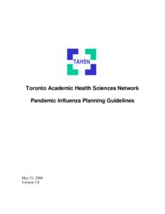 Toronto Academic Health Sciences Network Pandemic Influenza Planning Guidelines May 31, 2006 Version 1.0