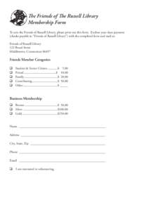 The Friends of The Russell Library Membership Form To join the Friends of Russell Library, please print out this form. Enclose your dues payment (checks payable to “Friends of Russell Library”) with the completed for