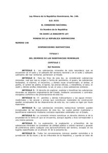 Ley Minera de la República Dominicana, No[removed]G.O[removed]EL CONGRESO NACIONAL En Nombre de la República HA DADO LA SIGUIENTE LEY MINERA DE LA REPUBLICA DOMINICANA