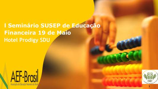 l Seminário SUSEP de Educação Financeira 19 de Maio Hotel Prodigy SDU 1