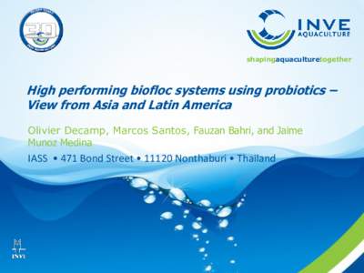 shapingaquaculturetogether  High performing biofloc systems using probiotics – View from Asia and Latin America Olivier Decamp, Marcos Santos, Fauzan Bahri, and Jaime Munoz Medina