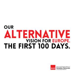 OUR ALTERNATIVE VISION FOR EUROPE. THE FIRST 100 DAYS. FOREWORD BY HANNES SWOBODA Together, we have the choice. Together, we can change Europe and offer 500 million European citizens a new direction. We want a differen