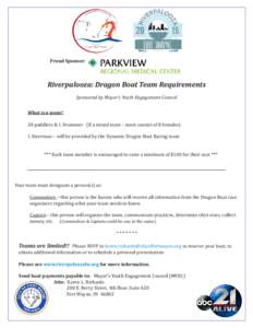 Proud Sponsor:  Riverpalooza: Dragon Boat Team Requirements Sponsored by Mayor’s Youth Engagement Council What is a team? 20 paddlers & 1 Drummer (If a mixed team – must consist of 8 females)