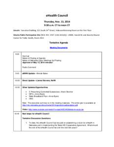 eHealth Council Thursday, Nov. 13, 2014 9:30 a.m. CT to noon CT Lincoln: Executive Building, 521 South 14th Street, Videoconferencing Room on the First Floor Omaha Public Participation Site [NEB. REV. STAT. § [removed])