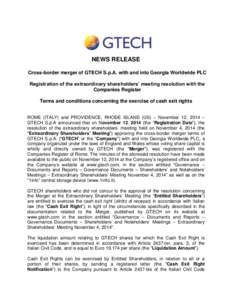 NEWS RELEASE Cross-border merger of GTECH S.p.A. with and into Georgia Worldwide PLC Registration of the extraordinary shareholders’ meeting resolution with the Companies Register Terms and conditions concerning the ex