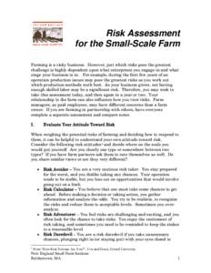 Risk Assessment for the Small-Scale Farm Farming is a risky business. However, just which risks pose the greatest challenge is highly dependent upon what enterprises you engage in and what stage your business is in. For 