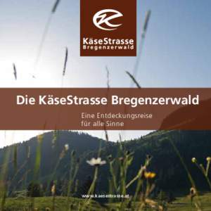 Die KäseStrasse Bregenzerwald Eine Entdeckungsreise für alle Sinne