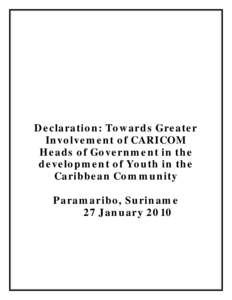 Declaration: Towards Greater Involvement of CARICOM Heads of Government in the development of Youth in the Caribbean Community Paramaribo, Suriname