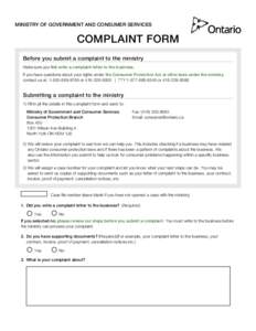 MINISTRY OF GOVERNMENT AND CONSUMER SERVICES  COMPLAINT FORM Before you submit a complaint to the ministry Make sure you first write a complaint letter to the business. If you have questions about your rights under the C