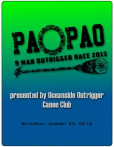 presented by Oceanside Outrigger Canoe Club Saturday, August 24, 2013 ALOHA SCORA PADDLERS! !