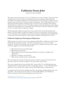 California Green Jobs A Review of Current Estimates The policy interest in Green Jobs is not new to California. For at least 4 decades, the growing body of regulation in our state continues to be justified in part for it