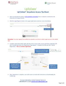 UpToDate® Anywhere Access Tip Sheet 1. Open up UpToDate by going to www.uptodate.com/online from a computer connected to the University of Chicago network. 2. Click the Login/Register button in the upper right hand corn