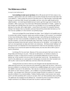 The Wilderness at Work An essay by Sarah Gaulke, Age 18 I am standing in water up to my knees with an 80-pound and 16.5 foot canoe on my shoulders. I glance down and I am unable to see my boots through the mud-churned wa