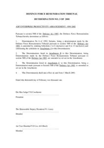 DEFENCE FORCE REMUNERATION TRIBUNAL DETERMINATION NO. 3 OF 2001 ADF ENTERPRISE PRODUCTIVITY ARRANGEMENT: [removed]Pursuant to section 58H of the Defence Act 1903, the Defence Force Remuneration Tribunal hereby determine