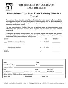 THE FUTURE IS IN YOUR HANDS TAKE THE REINS! Pre-Purchase Your 2015 Horse Industry Directory Today! The American Horse Council’s annual Horse Industry Directory is a yearly effort to publish a definitive source that put