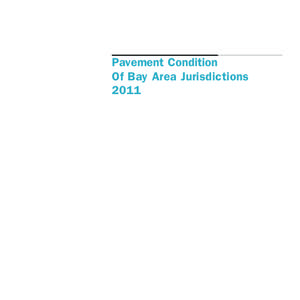 Pavement Condition Of Bay Area Jurisdictions 2011 Pavement Condition Index (PCI) for Bay Area Jurisdictions, 2011
