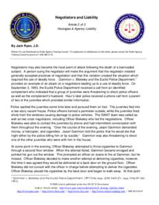 Negotiators and Liability Article 2 of 3 Hostages & Agency Liability By Jack Ryan, J.D. Written For and Distributed by Public Agency Training Council. For duplication & redistribution of this article, please contact the 