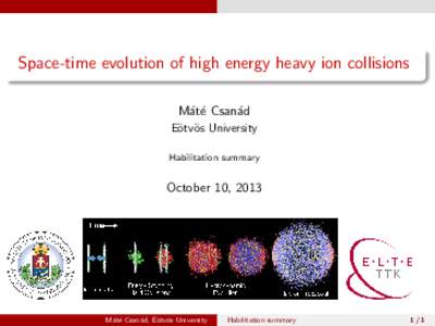 Space-time evolution of high energy heavy ion collisions M´at´e Csan´ad E¨ otv¨ os University Habilitation summary