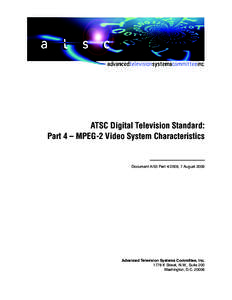 ATSC Digital Television Standard: Part 4 – MPEG-2 Video System Characteristics Document A/53 Part 4:2009, 7 AugustAdvanced Television Systems Committee, Inc.