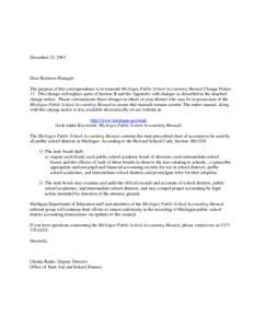 December 23, 2003  Dear Business Manager: The purpose of this correspondence is to transmit Michigan Public School Accounting Manual Change Notice 11. This change will replace parts of Section II and the Appendix with ch