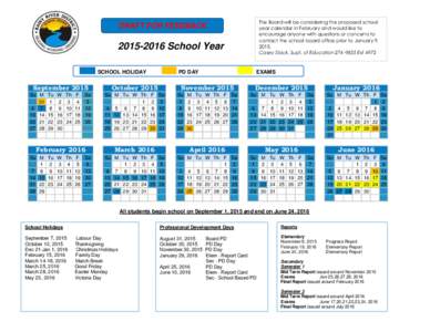 The Board will be considering the proposed school year calendar in February and would like to encourage anyone with questions or concerns to contact the school board office prior to January 9, 2015. Casey Slack, Supt. of