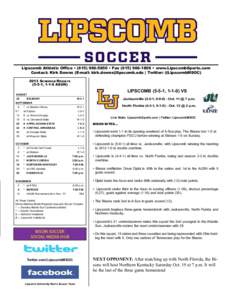 Lipscomb Athletic Office • ([removed] • Fax[removed] • www.LipscombSports.com Contact: Kirk Downs (E-mail: [removed] | Twitter: @LipscombMSOC[removed]Schedule/Results[removed], 1-1-0 ASUN)  LIPS