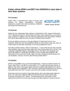 Kistler utilizes B2Win and BQT from NAZDAQ to clean data in their Baan systems The Company Kistler offers a comprehensive range of sensors and systems for engine