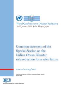 World Conference on Disaster Reduction[removed]January 2005, Kobe, Hyogo, Japan Common statement of the Special Session on the Indian Ocean Disaster: