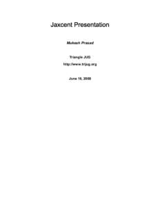 Jaxcent Presentation Mukesh Prasad Triangle JUG http://www.trijug.org