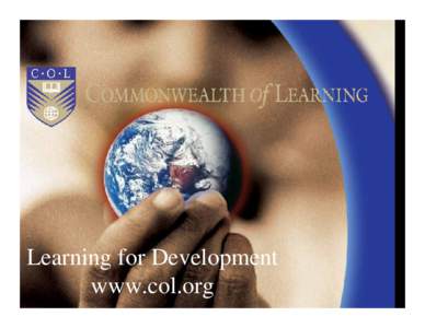 Learning for Development www.col.org The Virtual University  Fact or Fiction?