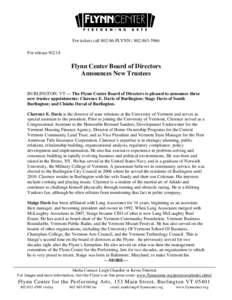 For tickets callFLYNNFor releaseFlynn Center Board of Directors Announces New Trustees BURLINGTON, VT — The Flynn Center Board of Directors is pleased to announce three