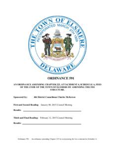 ORDINANCE 591 AN ORDINANCE AMENDING CHAPTER 225, ATTACHMENT 4, SCHEDULE A, FEES OF THE CODE OF THE TOWN OF ELSMERE BY AMENDING THE FEE STRUCTURE. Sponsored by: