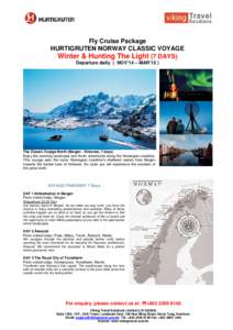 Fly Cruise Package HURTIGRUTEN NORWAY CLASSIC VOYAGE Winter & Hunting The Light (7 DAYS) Departure daily ( NOV’14 – MAR’15 )  The Classic Voyage North (Bergen - Kirkenes, 7 days)