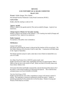 MINUTES SCIO TOWNSHIP LOCAL ROADS COMMITTEE March 9, 2011 Present: Kidder, Kangas, Wier, Shields. McCullough from the Washtenaw County Road Commission (WCRC) Call to Order