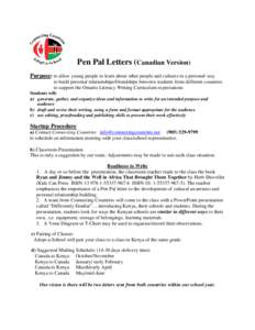 Pen Pal Letters (Canadian Version) Purpose: to allow young people to learn about other people and cultures in a personal way to build personal relationships/friendships between students from different countries to suppor