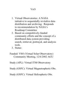 VxO 1. Virtual Observatories: A NASA initiative to sequentially revitalize data distribution and archiving: Responds to recommendation by NASA’s Roadmap Committee