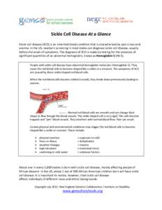 Sickle Cell Disease At a Glance Sickle cell disease (SCD) is an inherited blood condition that is characterized by pain crises and anemia. In the US, newborn screening in most states can diagnose sickle cell disease, usu