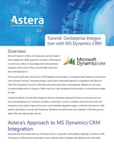 Tutorial: Centerprise Integration with MS Dynamics CRM Overview Microsoft Dynamics CRM is a full-featured customer relationship management (CRM) application. Dynamics CRM supports on-premise as well as in-cloud deploymen