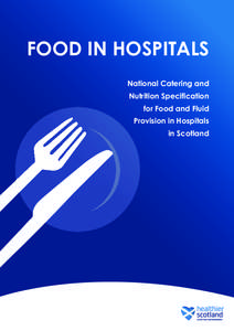 Food in Hospitals: National Catering and Nutrition Specification for Food and Fluid Provision in Hospitals in Scotland