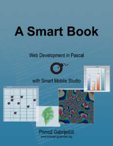 A Smart Book Web Development in Pascal with Smart Mobile Studio Primož Gabrijelčič This book is for sale at http://leanpub.com/asmartbook This version was published on